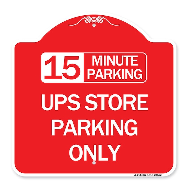 Signmission 15 Minutes Parking-Ups Store Parking Only, Red & White Aluminum Sign, 18" x 18", RW-1818-24592 A-DES-RW-1818-24592 - main